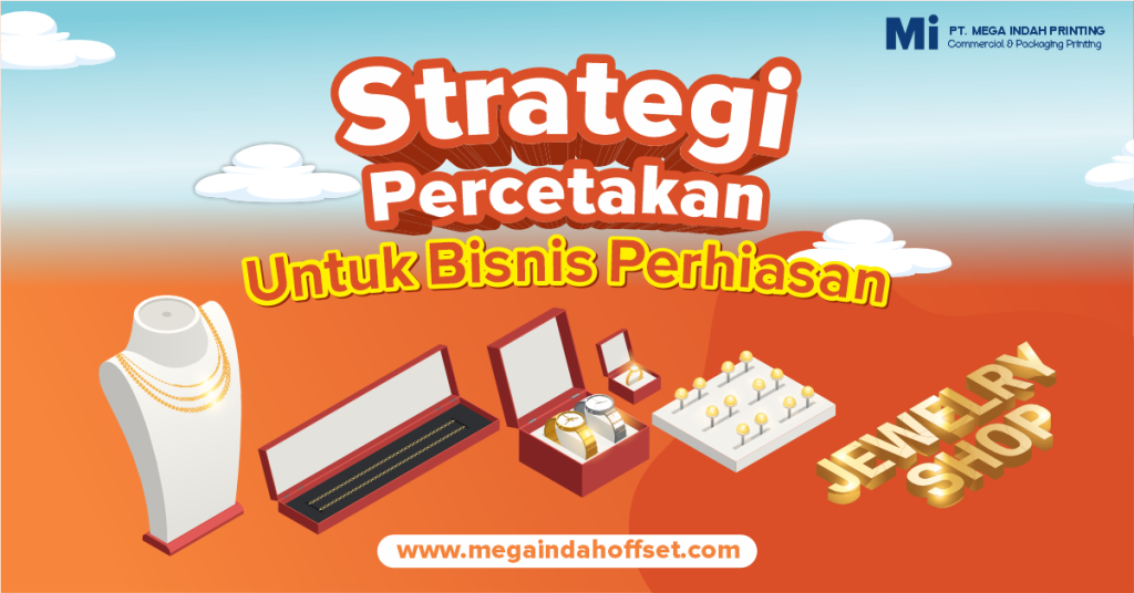 Panduan lengkap strategi kemasan perhiasan. Dari material premium sampai unboxing experience viral. Konsultasi gratis di Mega Indah Maju Perkasa